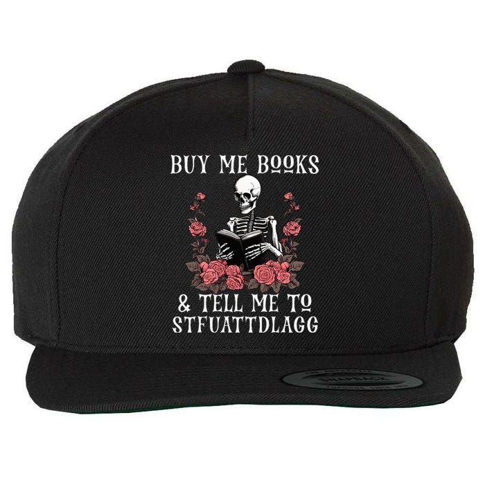 Buy Me Books And Tell Me To Stfuattdlagg Funny Skeleton Wool Snapback Cap