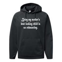 Being MotherS Best Looking Child Is So Exhausting Performance Fleece Hoodie