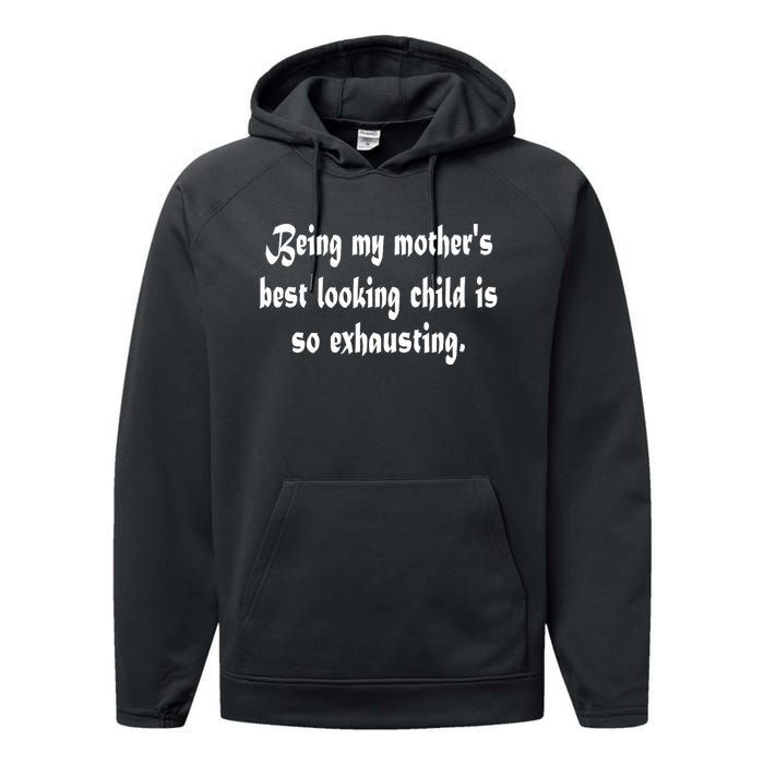 Being MotherS Best Looking Child Is So Exhausting Performance Fleece Hoodie