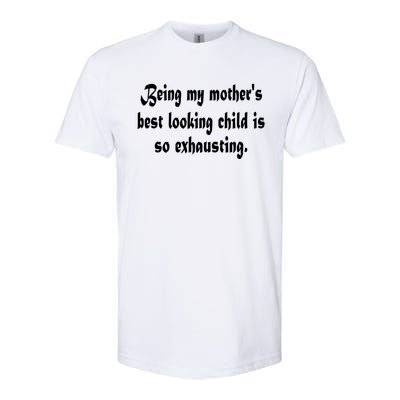 Being MotherS Best Looking Child Is So Exhausting Softstyle CVC T-Shirt