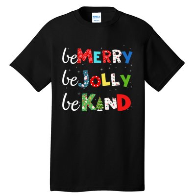 Be Merry Be Jolly Be Kind Christmas Tree Family Christmas Tall T-Shirt