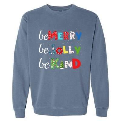 Be Merry Be Jolly Be Kind Christmas Tree Family Christmas Garment-Dyed Sweatshirt