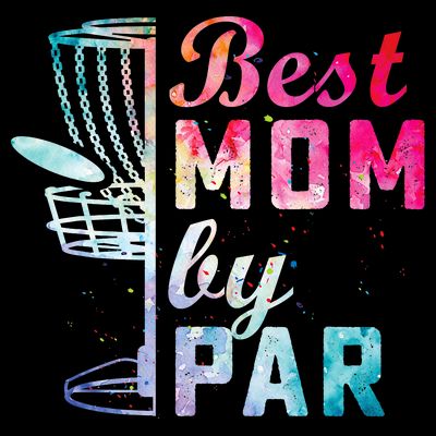 Best Mom By Par Disc Golf Frisbee Golfer Cool T-Shirt