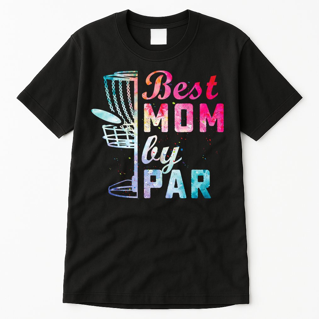 Best Mom By Par Disc Golf Frisbee Golfer Cool Tall T-Shirt