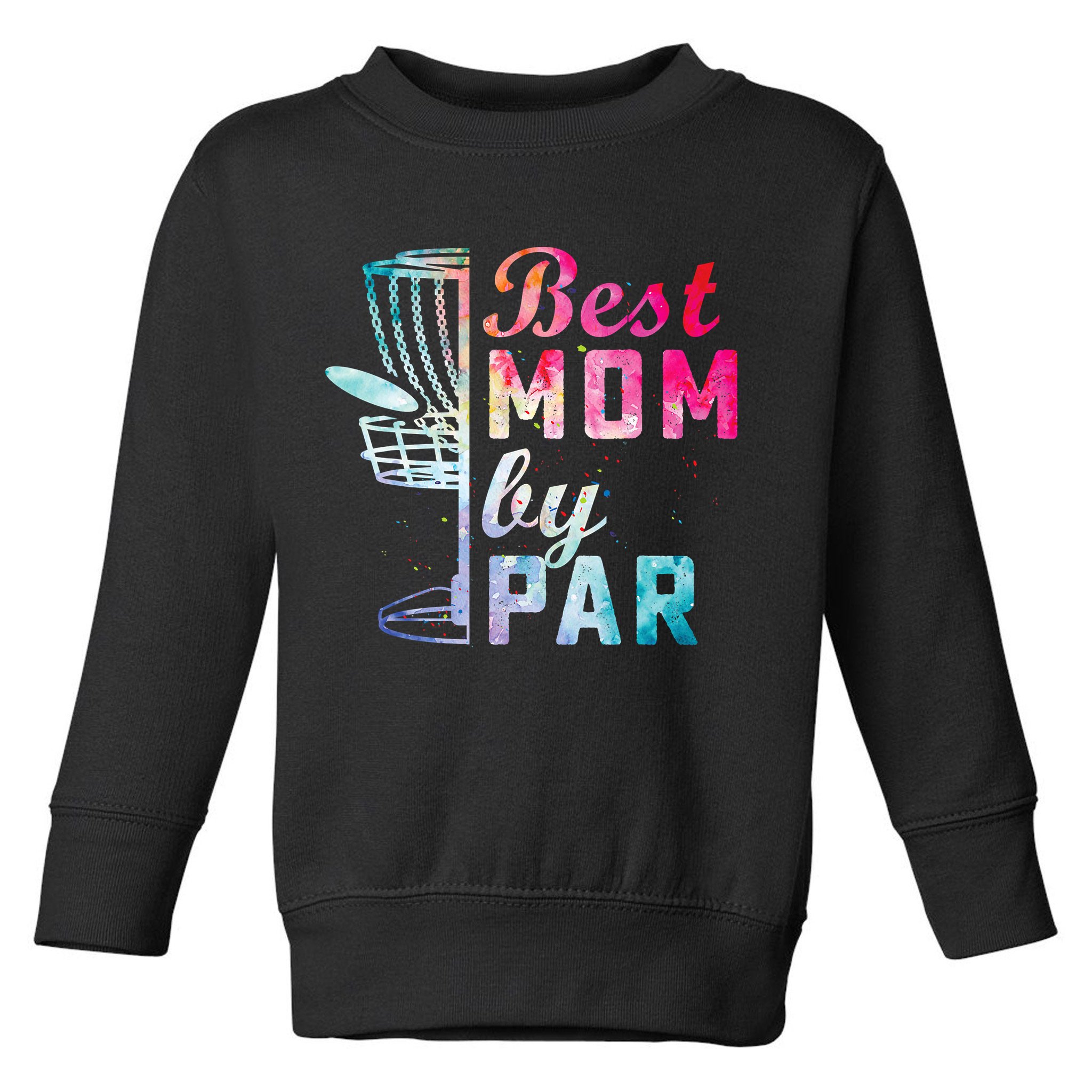 Best Mom By Par Disc Golf Frisbee Golfer Cool Toddler Sweatshirt