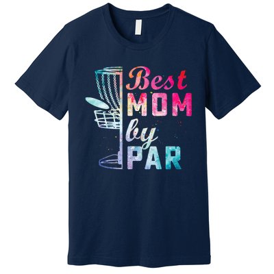 Best Mom By Par Disc Golf Frisbee Golfer Cool Premium T-Shirt