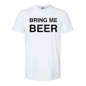 Bring Me Beer Food Lovers Graphic Great Gift Softstyle CVC T-Shirt