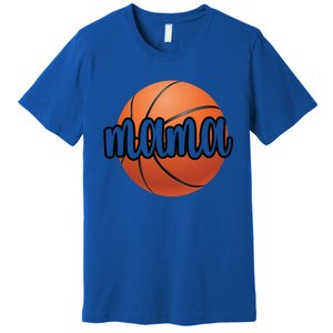 Basketball Mama Basketball Mom Of A Basketball Player Funny Gift Premium T-Shirt