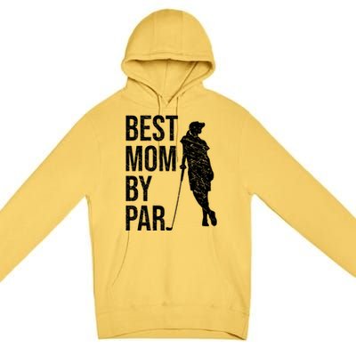 Best Mom By Par Funny Golfing Mom Loves Golf Mother's Day Gift Premium Pullover Hoodie