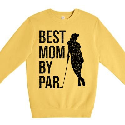 Best Mom By Par Funny Golfing Mom Loves Golf Mother's Day Gift Premium Crewneck Sweatshirt