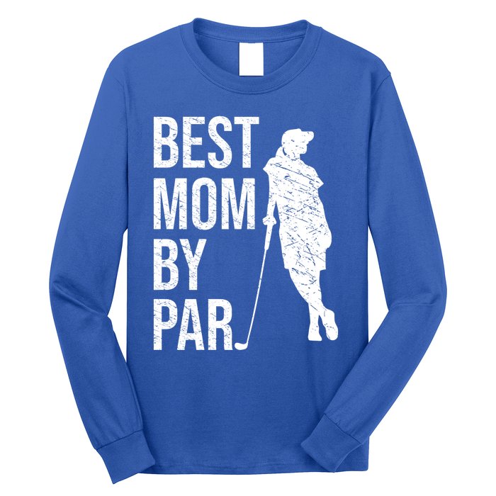 Best Mom By Par Funny Golfing Mom Loves Golf Mother's Day Gift Long Sleeve Shirt