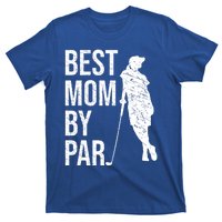 Best Mom By Par Funny Golfing Mom Loves Golf Mother's Day Gift T-Shirt