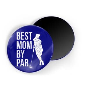 Best Mom By Par Funny Golfing Mom Loves Golf Mother's Day Gift Magnet