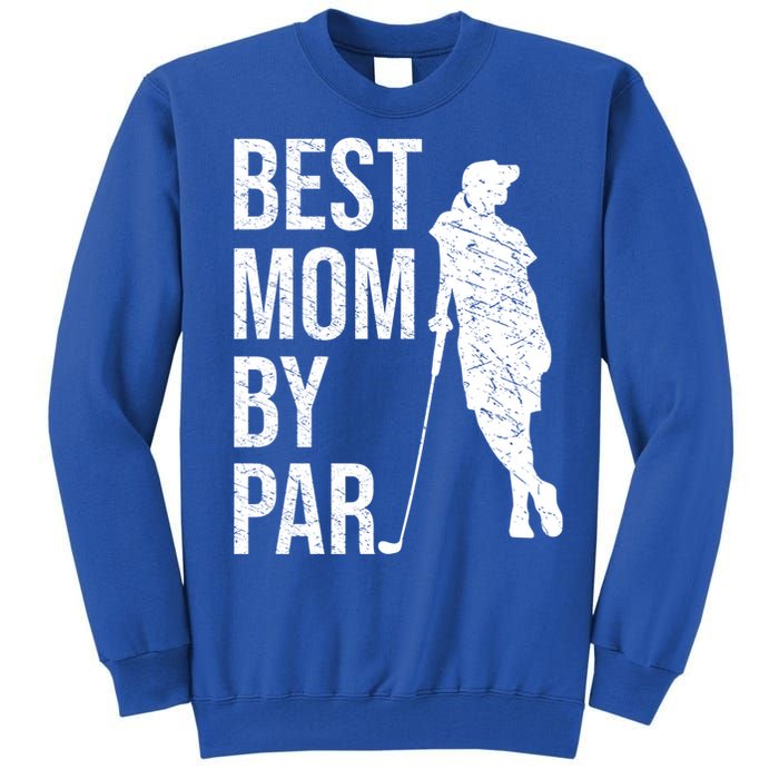 Best Mom By Par Funny Golfing Mom Loves Golf Mother's Day Gift Tall Sweatshirt