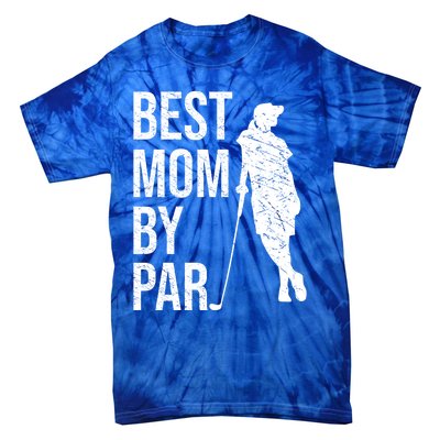 Best Mom By Par Funny Golfing Mom Loves Golf Mother's Day Gift Tie-Dye T-Shirt