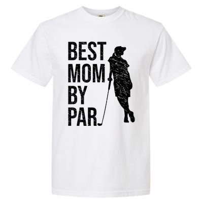 Best Mom By Par Funny Golfing Mom Loves Golf Mother's Day Gift Garment-Dyed Heavyweight T-Shirt