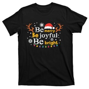 Be Merry Be Joyful Be Bright T-Shirt