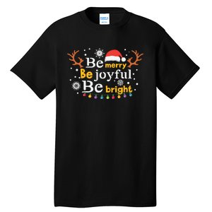 Be Merry Be Joyful Be Bright Tall T-Shirt