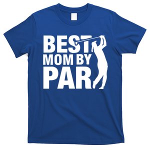 Best Mom By Par Mom Mother's Day Golf Lover Golfer Great Gift T-Shirt