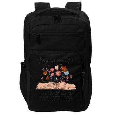 Buy Me Books And Tell Me To Stfuattdlagg Bookish Gift Smut Reader Spicy Book Impact Tech Backpack