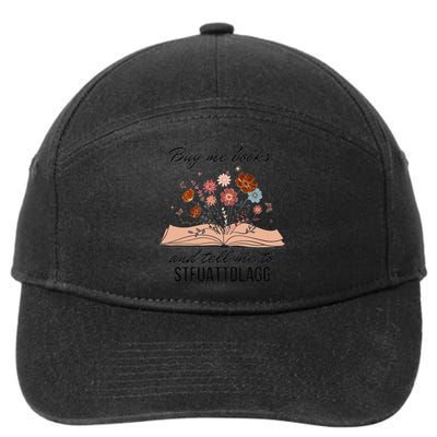 Buy Me Books And Tell Me To Stfuattdlagg Bookish Gift Smut Reader Spicy Book 7-Panel Snapback Hat