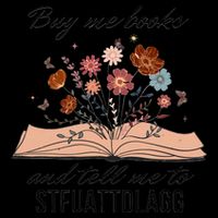 Buy Me Books And Tell Me To Stfuattdlagg Bookish Gift Smut Reader Spicy Book 16 in Basic Backpack