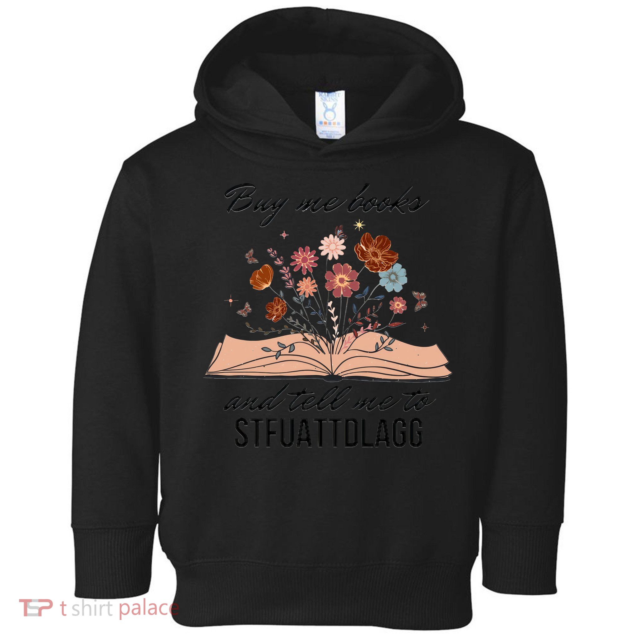 Buy Me Books And Tell Me To Stfuattdlagg Bookish Gift Smut Reader Spicy Book Toddler Hoodie