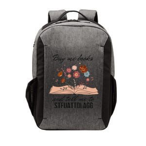 Buy Me Books And Tell Me To Stfuattdlagg Bookish Gift Smut Reader Spicy Book Vector Backpack