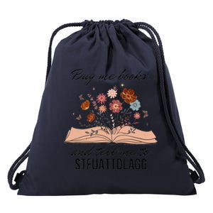 Buy Me Books And Tell Me To Stfuattdlagg Bookish Gift Smut Reader Spicy Book Drawstring Bag