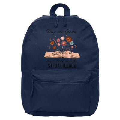 Buy Me Books And Tell Me To Stfuattdlagg Bookish Gift Smut Reader Spicy Book 16 in Basic Backpack