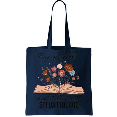 Buy Me Books And Tell Me To Stfuattdlagg Bookish Gift Smut Reader Spicy Book Tote Bag