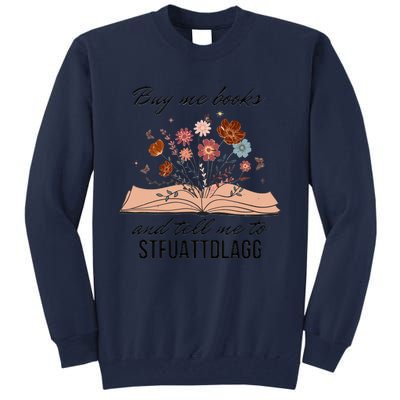 Buy Me Books And Tell Me To Stfuattdlagg Bookish Gift Smut Reader Spicy Book Tall Sweatshirt