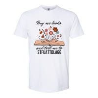 Buy Me Books And Tell Me To Stfuattdlagg Bookish Gift Smut Reader Spicy Book Softstyle CVC T-Shirt