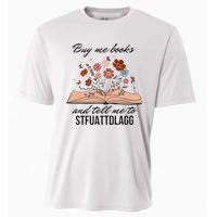 Buy Me Books And Tell Me To Stfuattdlagg Bookish Gift Smut Reader Spicy Book Cooling Performance Crew T-Shirt