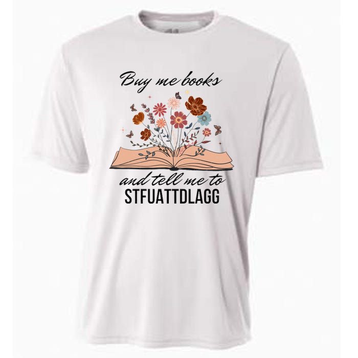 Buy Me Books And Tell Me To Stfuattdlagg Bookish Gift Smut Reader Spicy Book Cooling Performance Crew T-Shirt