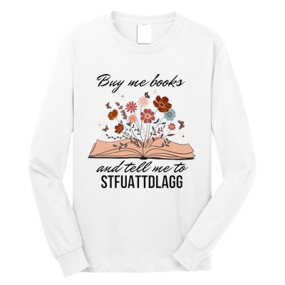 Buy Me Books And Tell Me To Stfuattdlagg Bookish Gift Smut Reader Spicy Book Long Sleeve Shirt