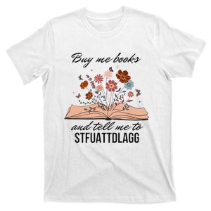 Buy Me Books And Tell Me To Stfuattdlagg Bookish Gift Smut Reader Spicy Book T-Shirt