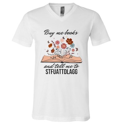 Buy Me Books And Tell Me To Stfuattdlagg Bookish Gift Smut Reader Spicy Book V-Neck T-Shirt