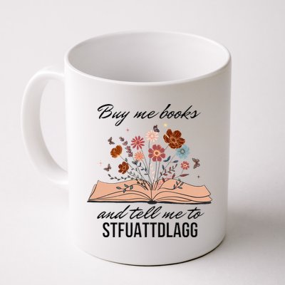 Buy Me Books And Tell Me To Stfuattdlagg Bookish Gift Smut Reader Spicy Book Mug