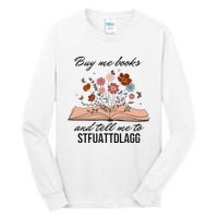 Buy Me Books And Tell Me To Stfuattdlagg Bookish Gift Smut Reader Spicy Book Tall Long Sleeve T-Shirt