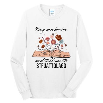 Buy Me Books And Tell Me To Stfuattdlagg Bookish Gift Smut Reader Spicy Book Tall Long Sleeve T-Shirt