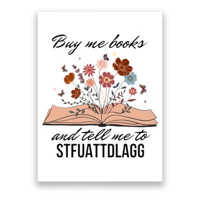 Buy Me Books And Tell Me To Stfuattdlagg Bookish Gift Smut Reader Spicy Book Poster