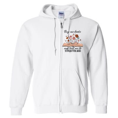 Buy Me Books And Tell Me To Stfuattdlagg Bookish Gift Smut Reader Spicy Book Full Zip Hoodie