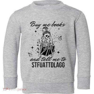 Buy Me Books And Tell Me To Stfuattdlagg Toddler Sweatshirt