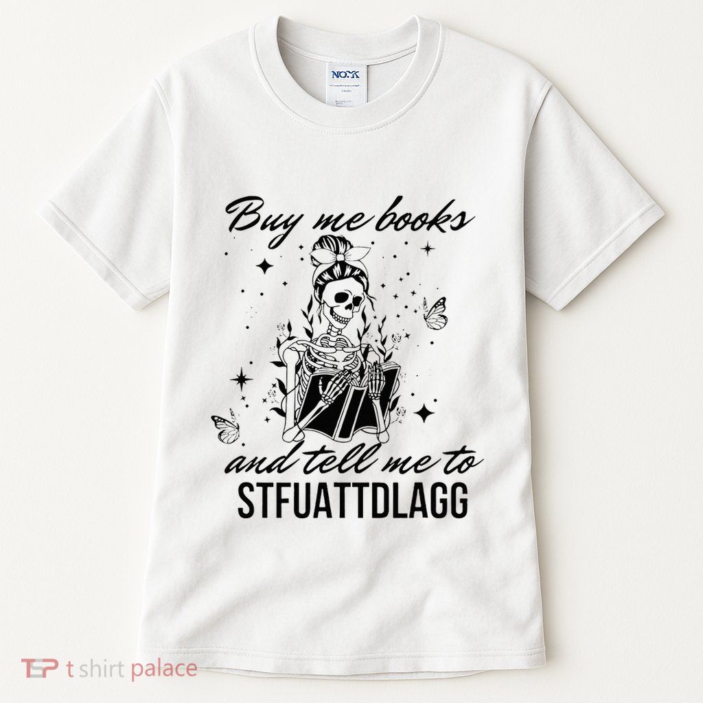 Buy Me Books And Tell Me To Stfuattdlagg Tall T-Shirt