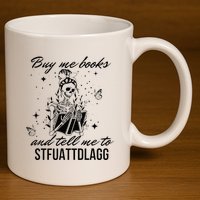 Buy Me Books And Tell Me To Stfuattdlagg 11oz C Handle Ceramic Mug