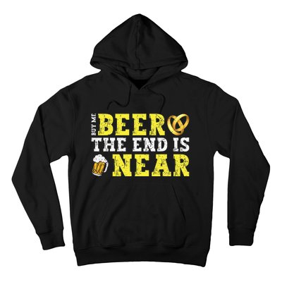 Buy Me Beer The End Is Near Hoodie