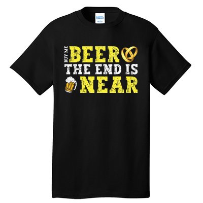 Buy Me Beer The End Is Near Tall T-Shirt