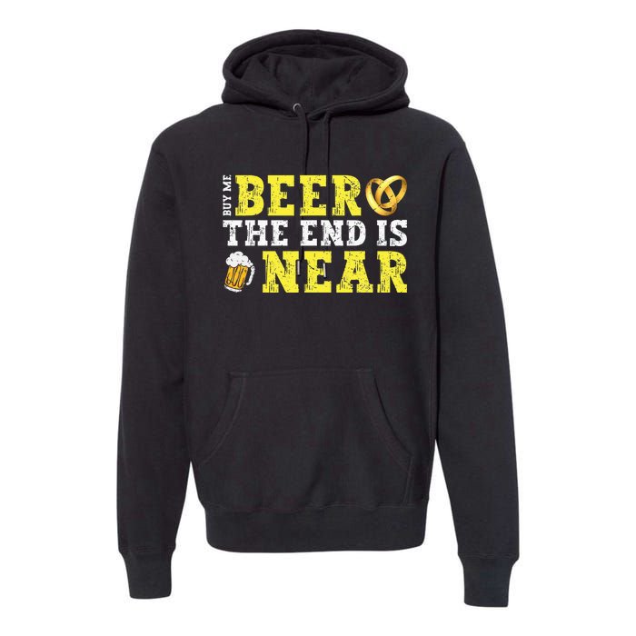 Buy Me Beer The End Is Near Premium Hoodie