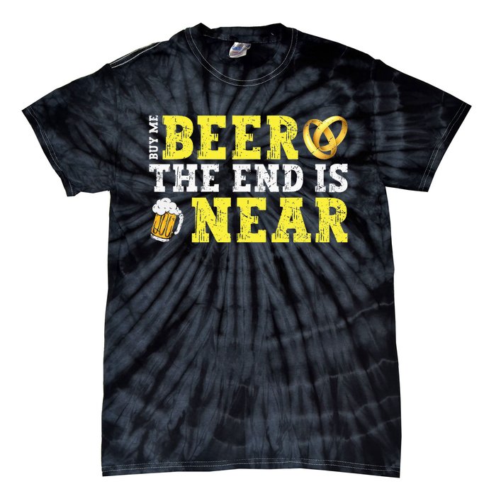 Buy Me Beer The End Is Near Tie-Dye T-Shirt